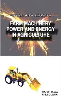 bokomslag Numericals And Short Questions In Farm MacHinery,Power And Energy In Agriculture