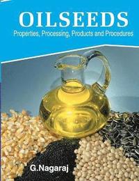 bokomslag Oilseeds: Properties,Products,Processing and Procedures