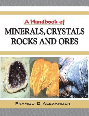A Handbook of Minerals, Crystals, Rocks and Ores 1