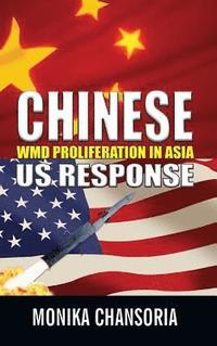 bokomslag Chinese: WMD Proliferation in Asia: US Response