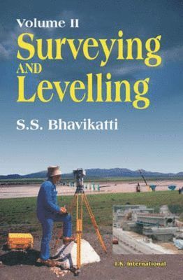 S. S. Bhavikatti - Surveying and Levelling: Volume II, Häftad