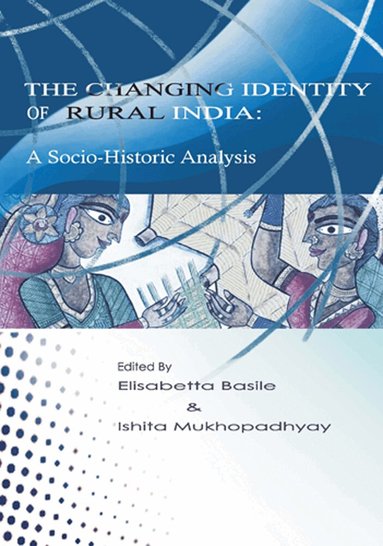 Elisabetta Basile, Ishita Mukhopadhyay - Changing Identity of Rural India, Inbunden