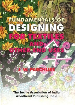 J. W. Parchure, J. W. Prachure - Fundamentals of Designing for Textile and other End Uses, Inbunden