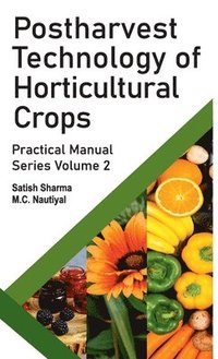 bokomslag Postharvest Technology of Horticultural Crops: Practical Manual Series Vol 02