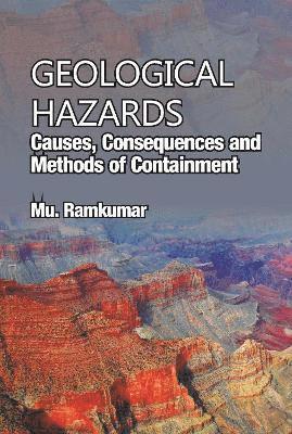 bokomslag Geological Hazards: Causes,Consequences and Methods of Containments