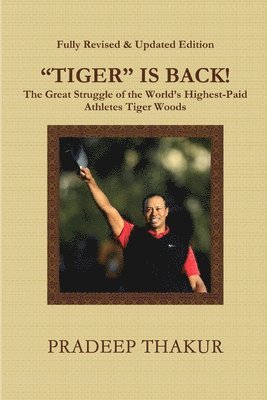 &quot;TIGER&quot; IS BACK! The Great Struggle of Tiger Woods (Revised & Enlarged Edition) 1