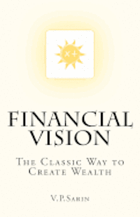 bokomslag Financial Vision: The Classic Way to Create Wealth