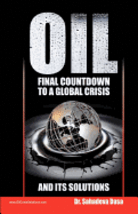 bokomslag Oil - Final Countdown To A Global Crisis And Its Solutions