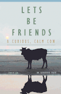 bokomslag Let's Be Friends! - A Curious, Calm Cow