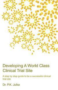 Developing A World Class Clinical Trial Site, Edition 2 1