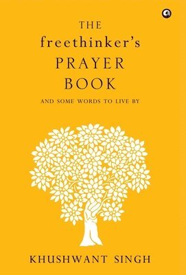 Khushwant Singh - Freethinker's Prayer Book, Inbunden