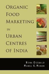 bokomslag Organic Food Marketing in Urban Centres of India