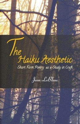 The Haiku Aesthetic: Short Form Poetry as a Study in Craft 1