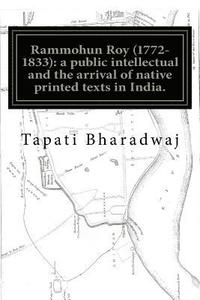 bokomslag Rammohun Roy (1772-1833): a public intellectual and the arrival of native printed texts in India.: Mastering imperial print: acts of resistance