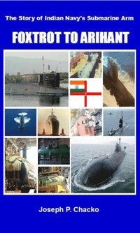 bokomslag Foxtrot to Arihant: The Story of Indian Navy's Submarine Arm