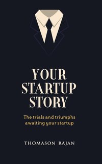 bokomslag Your Start Up Story The Trials And Triumphs Awaiting Your Start Up