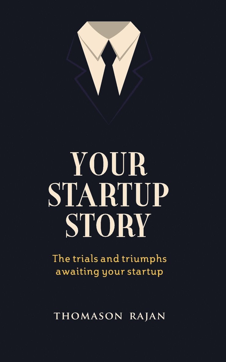Thomason Rajan - Your Start up Story the trials and triumphs awaiting your start up, Häftad