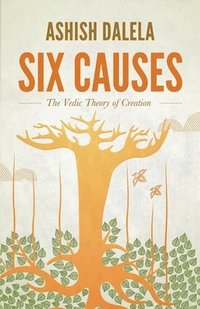 bokomslag Six Causes: The Vedic Theory of Creation
