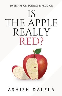 Ashish Dalela - Is the Apple Really Red?, Häftad