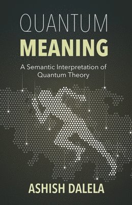 Quantum Meaning: A Semantic Interpretation of Quantum Theory 1