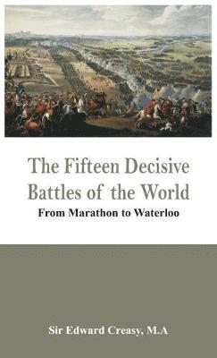 bokomslag Fifteen Decisive Battles of the World - from Marathon to Waterloo