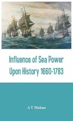 Influence of Sea Power Upon History 1660-1783 1