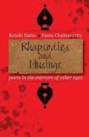 bokomslag Rhapsodies and Musings: poets in the mirrors of other eyes