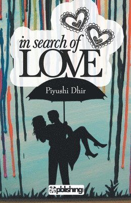Piyushi Dhir - In Search of Love, Häftad. Tillgänglighet: Lägg i varukorg