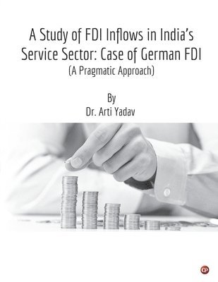 Arti Yadav - Study of FDI Inflows in India's Service Sector, Häftad