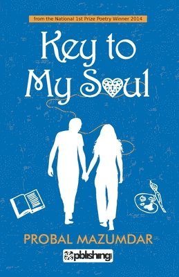 Probal Mazumdar - Key to my soul, Häftad. Tillgänglighet: Lägg i varukorg