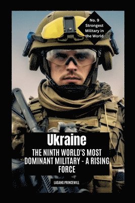 bokomslag Ukraine: The Ninth World's Most Dominant Military - A Rising Force