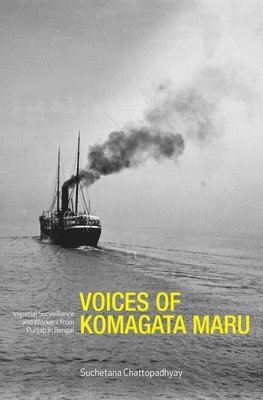 bokomslag Voices of Komagata Maru - Imperial Surveillance and Workers from Punjab in Bengal