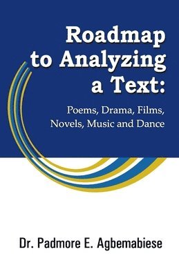 bokomslag Roadmap to Analyzing a Text: Poems, Drama, Films, Novels, Music and Dance