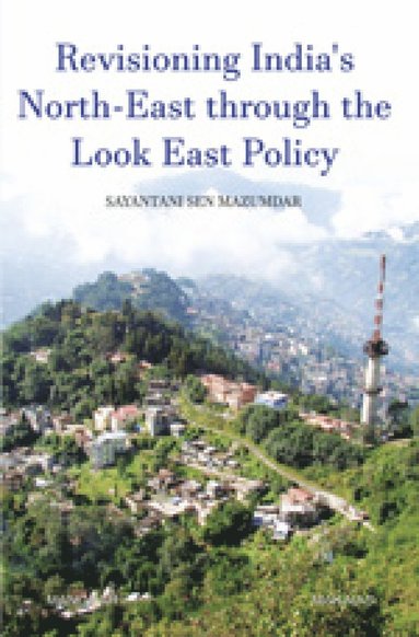 bokomslag Revisioning India's North-East through the Look East Policy