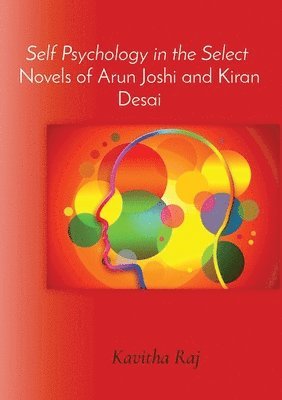 bokomslag Self Psychology in the Select Novels of Arun Joshi and Kiran Desai