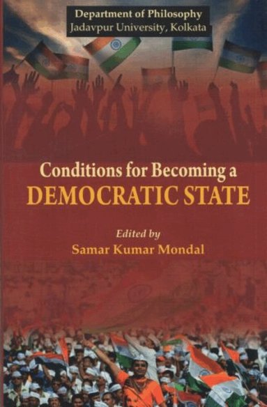 Samar Kumar Mondal - Conditions for Becoming a Democratic State, Inbunden