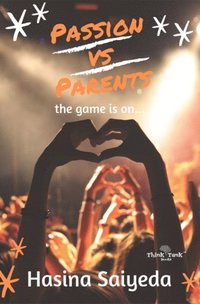 bokomslag Passion VS Parents: the game is on