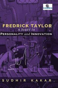 bokomslag Frederick Taylor: A Study in Personality and Innovation