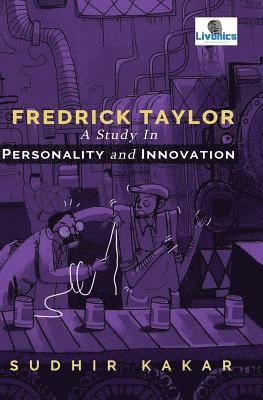 Sudhir Kakar - Frederick Taylor: A Study in Personality and Innovation, Häftad