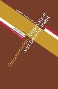 bokomslag Dispossession, Deprivation, and Development - Essays for Utsa Patnaik
