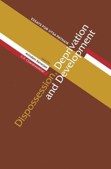 bokomslag Dispossession, Deprivation, and Development  Essays for Utsa Patnaik