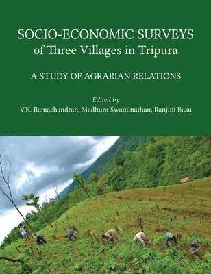 Socio-Economic Surveys of Three Villages in Tripura - A Study of Agrarian Relations 1