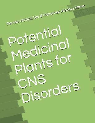 Mohamed Afsahul Kalam, Pervaiz Ahmad Dar - Potential Medicinal Plants for CNS Disorders, Häftad