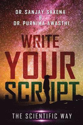 Sanjay Saxena, Purnima Awasthi - Write Your Script: The Scientific Way, Häftad