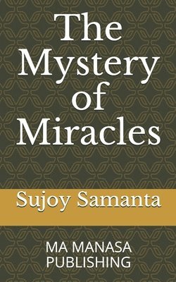 bokomslag The Mystery of Miracles: Ma Manasa Publishing