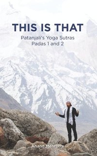 bokomslag This Is That - Patanjali's Yoga Sutras Padas 1 and 2
