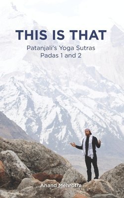 This Is That - Patanjali's Yoga Sutras Padas 1 and 2 1