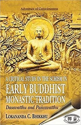 A Critical Study In The Schism In Early Buddhist Monastic Tradition 1