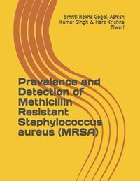 bokomslag Prevalence and Detection of Methicillin Resistant Staphylococcus aureus (MRSA)