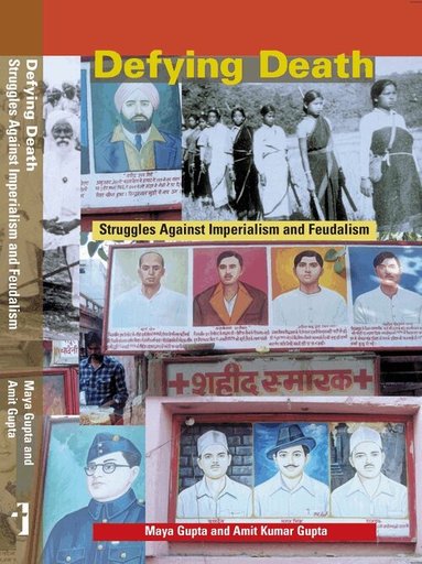 Maya Gupta, Amit Kumar Gupta - Defying Death – Struggles Against Imperialism and Feudalism, Häftad